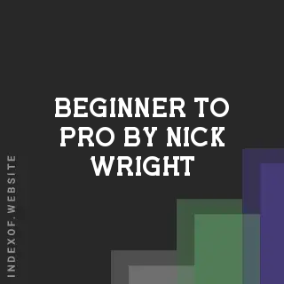 Beginner to Pro by Nick Wright | Indexof