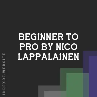 Beginner to Pro by Nico Lappalainen | Indexof