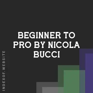 Beginner to Pro by Nicola Bucci | Indexof