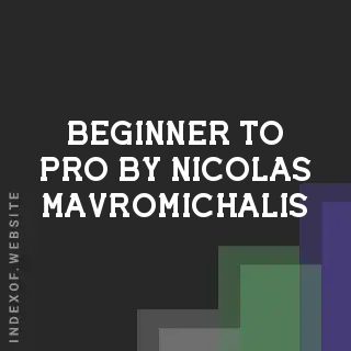 Beginner to Pro by Nicolas Mavromichalis | Indexof