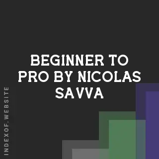 Beginner to Pro by Nicolas Savva | Indexof