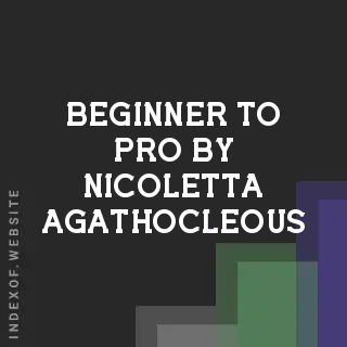 Beginner to Pro by Nicoletta Agathocleous | Indexof