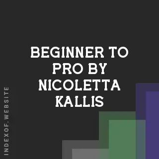 Beginner to Pro by Nicoletta Kallis | Indexof