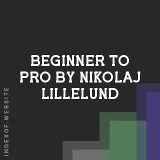 Beginner to Pro by Nikolaj Lillelund | Indexof