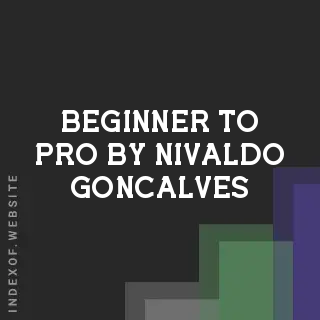 Beginner to Pro by Nivaldo Goncalves | Indexof