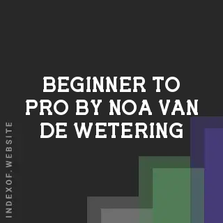 Beginner to Pro by Noa van de Wetering | Indexof
