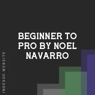 Beginner to Pro by Noel Navarro | Indexof
