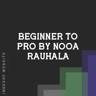 Beginner to Pro by Nooa Rauhala | Indexof