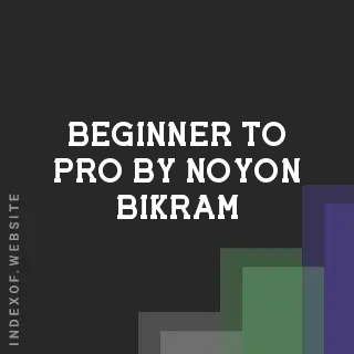 Beginner to Pro by Noyon Bikram | Indexof