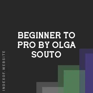 Beginner to Pro by Olga Souto | Indexof