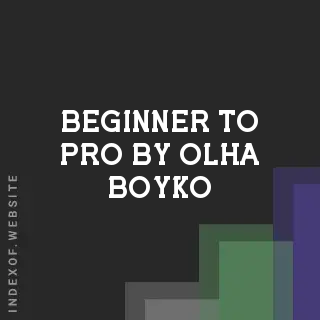 Beginner to Pro by Olha Boyko | Indexof