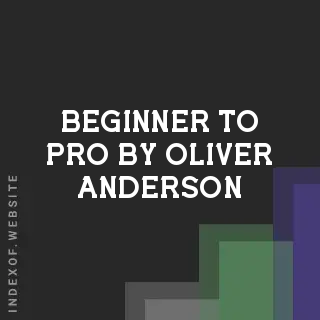 Beginner to Pro by Oliver Anderson | Indexof