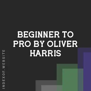 Beginner to Pro by Oliver Harris | Indexof