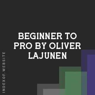 Beginner to Pro by Oliver Lajunen | Indexof