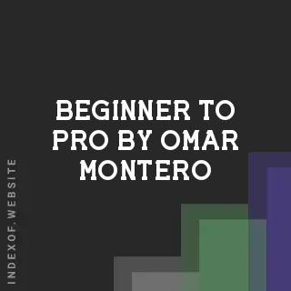 Beginner to Pro by Omar Montero | Indexof