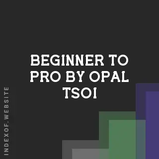 Beginner to Pro by Opal Tsoi | Indexof