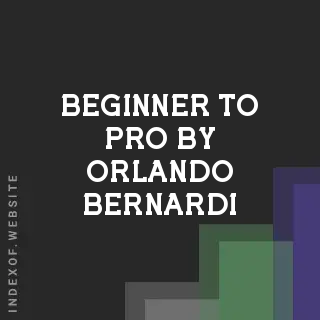 Beginner to Pro by Orlando Bernardi | Indexof