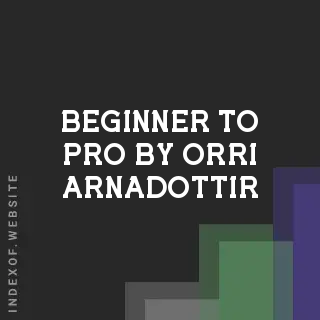 Beginner to Pro by Orri Arnadottir | Indexof