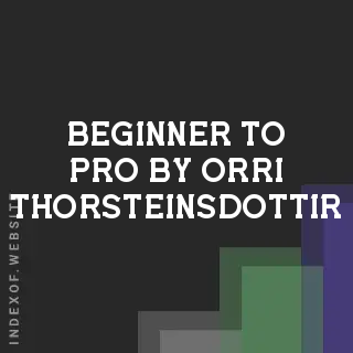 Beginner to Pro by Orri Thorsteinsdottir | Indexof