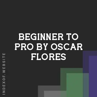 Beginner to Pro by Oscar Flores | Indexof