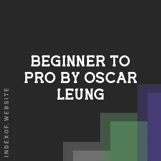 Beginner to Pro by Oscar Leung | Indexof