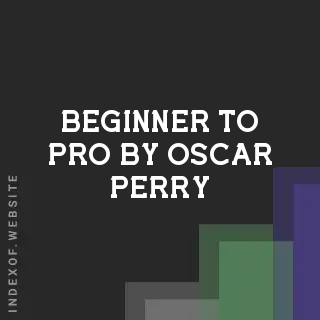 Beginner to Pro by Oscar Perry | Indexof
