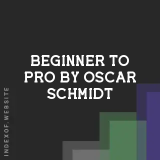 Beginner to Pro by Oscar Schmidt | Indexof