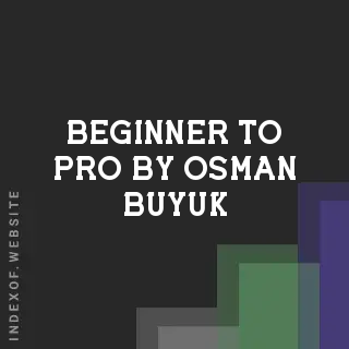 Beginner to Pro by Osman Buyuk | Indexof