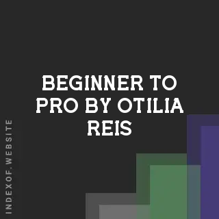 Beginner to Pro by Otilia Reis | Indexof