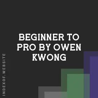 Beginner to Pro by Owen Kwong | Indexof