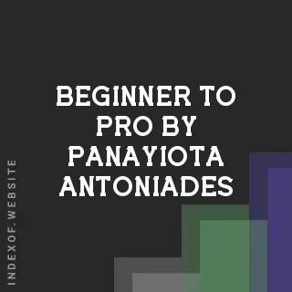 Beginner to Pro by Panayiota Antoniades | Indexof