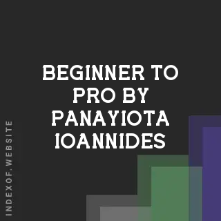 Beginner to Pro by Panayiota Ioannides | Indexof