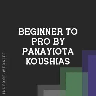 Beginner to Pro by Panayiota Koushias | Indexof