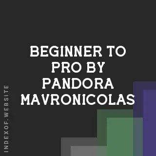 Beginner to Pro by Pandora Mavronicolas | Indexof