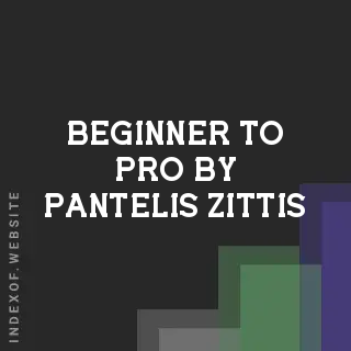Beginner to Pro by Pantelis Zittis | Indexof