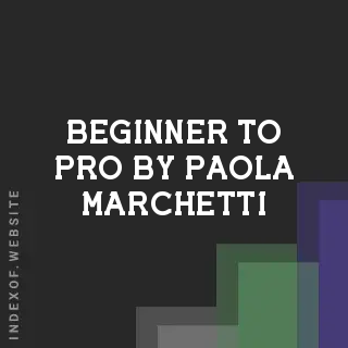 Beginner to Pro by Paola Marchetti | Indexof
