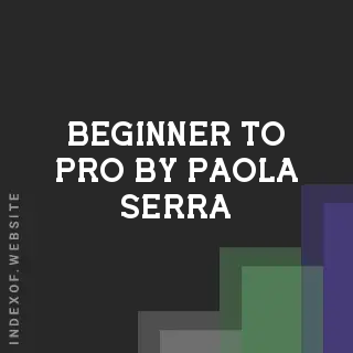 Beginner to Pro by Paola Serra | Indexof