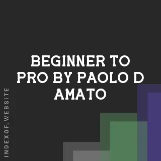 Beginner to Pro by Paolo D Amato | Indexof