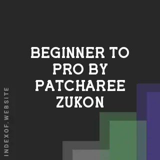 Beginner to Pro by Patcharee Zukon | Indexof