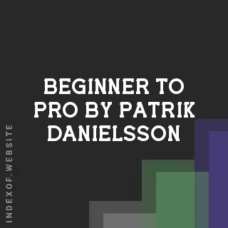 Beginner to Pro by Patrik Danielsson | Indexof