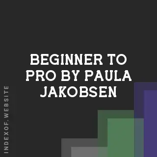 Beginner to Pro by Paula Jakobsen | Indexof