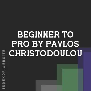 Beginner to Pro by Pavlos Christodoulou | Indexof