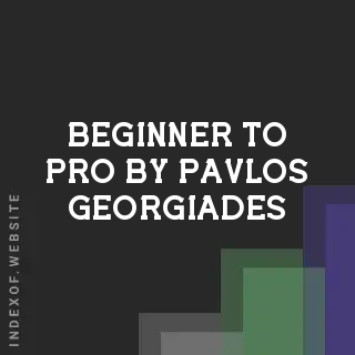 Beginner to Pro by Pavlos Georgiades | Indexof