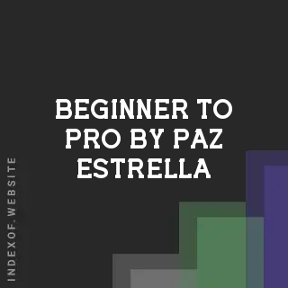 Beginner to Pro by Paz Estrella | Indexof