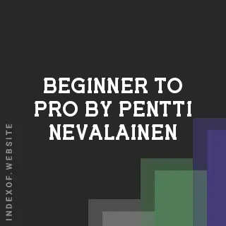 Beginner to Pro by Pentti Nevalainen | Indexof