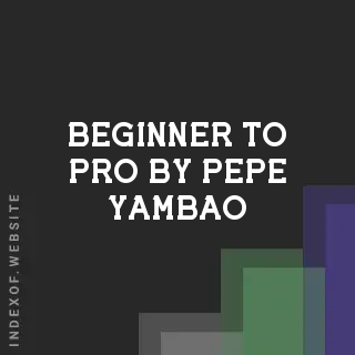 Beginner to Pro by Pepe Yambao | Indexof