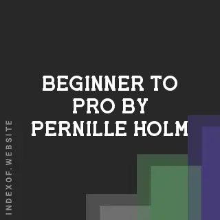 Beginner to Pro by Pernille Holm | Indexof