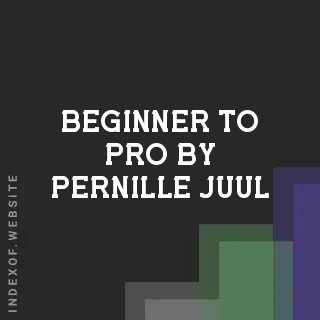 Beginner to Pro by Pernille Juul | Indexof