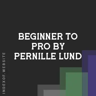 Beginner to Pro by Pernille Lund | Indexof