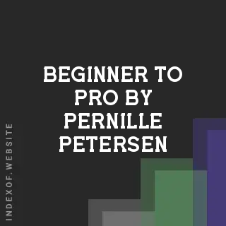 Beginner to Pro by Pernille Petersen | Indexof
